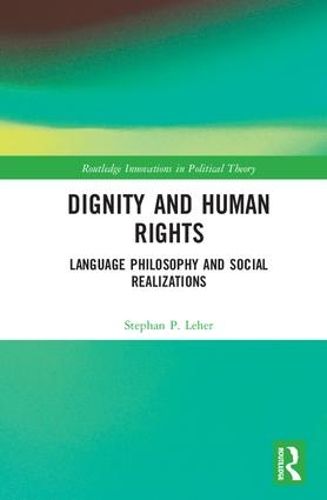 Cover image for Dignity and Human Rights: Language Philosophy and Social Realizations