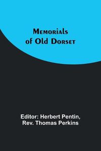 Cover image for Memorials of Old Dorset