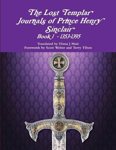 The Lost Templar Journals of Prince Henry Sinclair Book #1 1353-1398