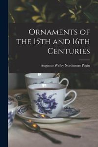 Cover image for Ornaments of the 15th and 16th Centuries