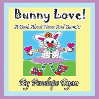 Cover image for Bunny Love! a Book about Home and Bunnies.