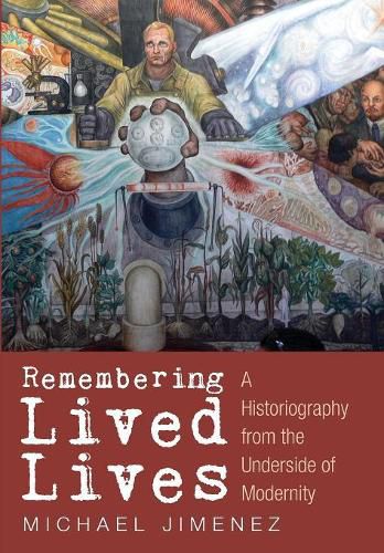 Cover image for Remembering Lived Lives: A Historiography from the Underside of Modernity