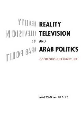 Cover image for Reality Television and Arab Politics: Contention in Public Life