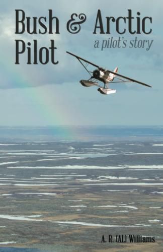 Cover image for Bush and Arctic Pilot: A Pilot's Story