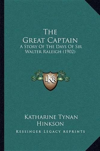 Cover image for The Great Captain: A Story of the Days of Sir Walter Raleigh (1902)