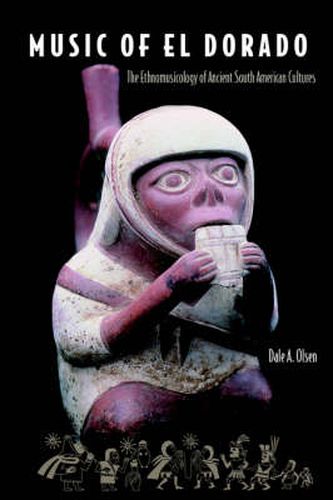 Cover image for Music Of El Dorado: The Ethnomusicology Of Ancient South American Culture