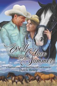 Cover image for We'll Have the Summer: A Heartwarming Novel about Love, Life and Horses