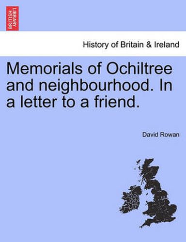 Cover image for Memorials of Ochiltree and Neighbourhood. in a Letter to a Friend.