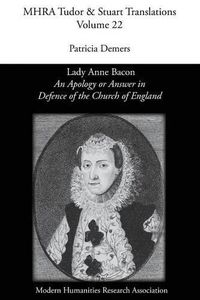 Cover image for 'An Apology or Answer in Defence of The Church Of England': Lady Anne Bacon's Translation of Bishop John Jewel's 'Apologia Ecclesiae Anglicanae