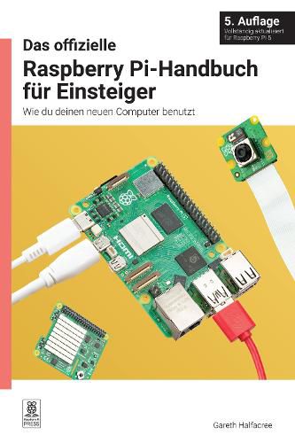 Das offizielle Raspberry Pi-Handbuch fr Einsteiger, 5. Auflage