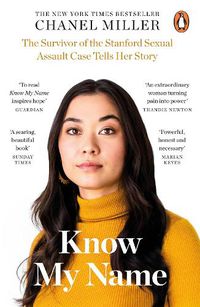 Cover image for Know My Name: The Survivor of the Stanford Sexual Assault Case Tells Her Story