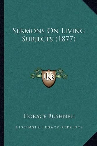 Cover image for Sermons on Living Subjects (1877)