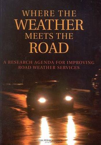 Where the Weather Meets the Road: A Research Agenda for Improving Road Weather Services