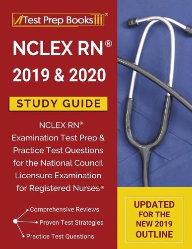 Cover image for NCLEX RN 2019 & 2020 Study Guide: NCLEX RN Examination Test Prep & Practice Test Questions for the National Council Licensure Examination for Registered Nurses [Updated for the NEW 2019 Outline]