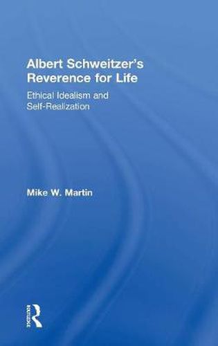 Cover image for Albert Schweitzer's Reverence for Life: Ethical Idealism and Self-Realization