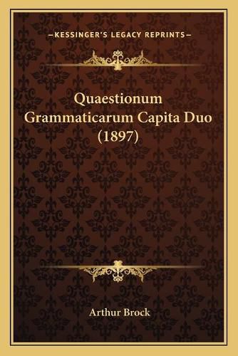 Cover image for Quaestionum Grammaticarum Capita Duo (1897)