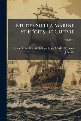 Cover image for Tudes Sur La Marine Et Rcits de Guerre, Volume 1