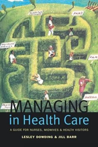 Cover image for Managing in Health Care: A Guide for Nurses, Midwives and Health Visitors