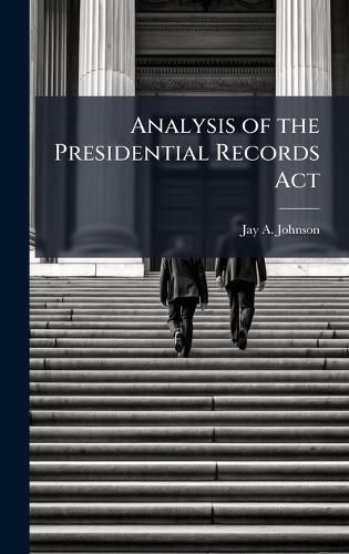 Cover image for Analysis of the Presidential Records Act