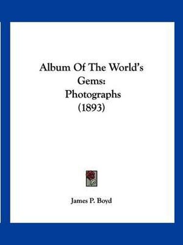 Cover image for Album of the World's Gems: Photographs (1893)