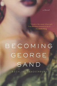 Cover image for Becoming George Sand: a Novel