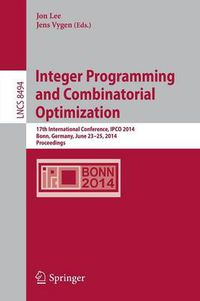 Cover image for Integer Programming and Combinatorial Optimization: 17th International Conference, IPCO 2014, Bonn, Germany, June 23-25, 2014, Proceedings