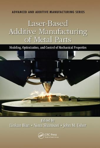 Cover image for Laser-Based Additive Manufacturing of Metal Parts: Modeling, Optimization, and Control of Mechanical Properties