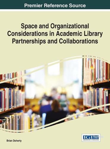 Space and Organizational Considerations in Academic Library Partnerships and Collaborations