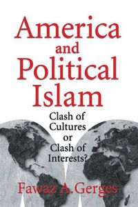 Cover image for America and Political Islam: Clash of Cultures or Clash of Interests?