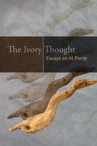 Cover image for The Ivory Thought: Essays on Al Purdy