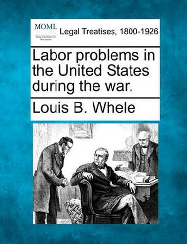 Cover image for Labor Problems in the United States During the War.