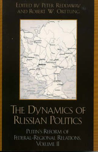 The Dynamics of Russian Politics: Putin's Reform of Federal-Regional Relations