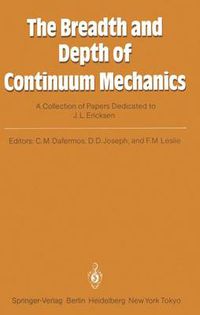 Cover image for The Breadth and Depth of Continuum Mechanics: A Collection of Papers Dedicated to J.L. Ericksen on His Sixtieth Birthday