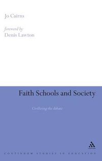 Cover image for Faith Schools and Society: Civilizing the Debate