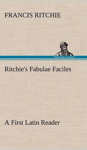 Cover image for Ritchie's Fabulae Faciles A First Latin Reader