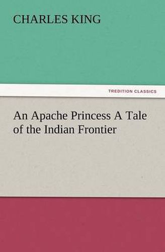 Cover image for An Apache Princess a Tale of the Indian Frontier