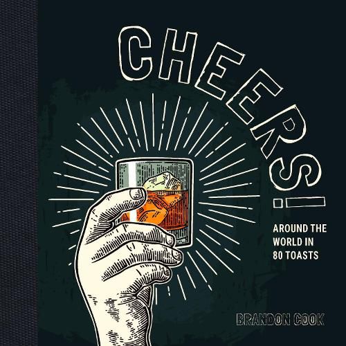 Cover image for Cheers!: Around the World in 80 Toasts