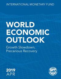 Cover image for World economic outlook: April 2019, growth slowdown, precarious recovery