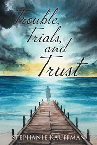 Cover image for Trouble, Trials, and Trust