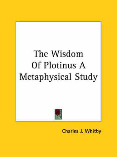 Cover image for The Wisdom of Plotinus a Metaphysical Study