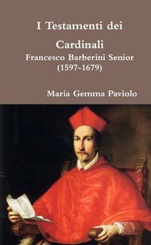 I Testamenti Dei Cardinali - Francesco Barberini Senior (1597-1679)