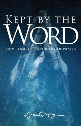 Cover image for Kept By The Word: Unveiling God's Purpose of Prayer