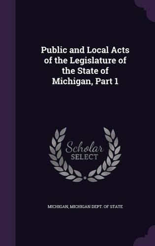 Cover image for Public and Local Acts of the Legislature of the State of Michigan, Part 1