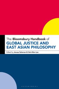 Cover image for The Bloomsbury Handbook of Global Justice and East Asian Philosophy