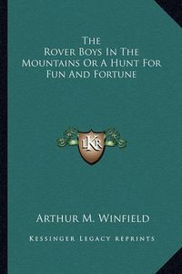 Cover image for The Rover Boys in the Mountains or a Hunt for Fun and Fortune