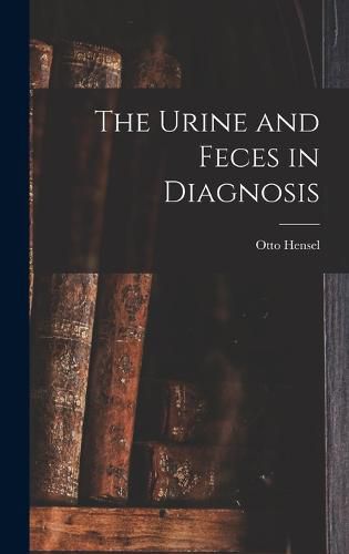 Cover image for The Urine and Feces in Diagnosis