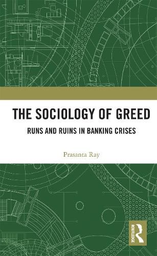 Cover image for The Sociology of Greed: Runs and Ruins in Banking Crises