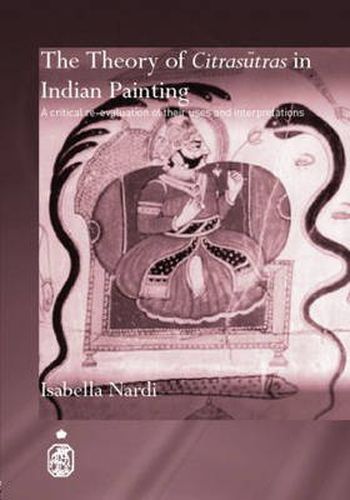 Cover image for The Theory of Citrasutras in Indian Painting: A Critical Re-evaluation of their Uses and Interpretations