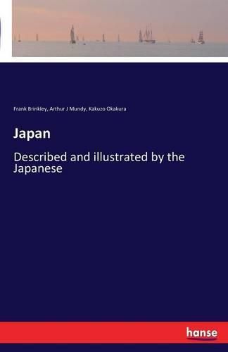 Japan: Described and illustrated by the Japanese