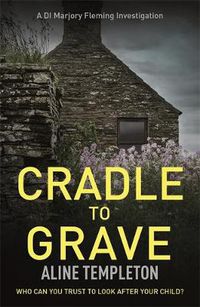 Cover image for Cradle to Grave: DI Marjory Fleming Book 6